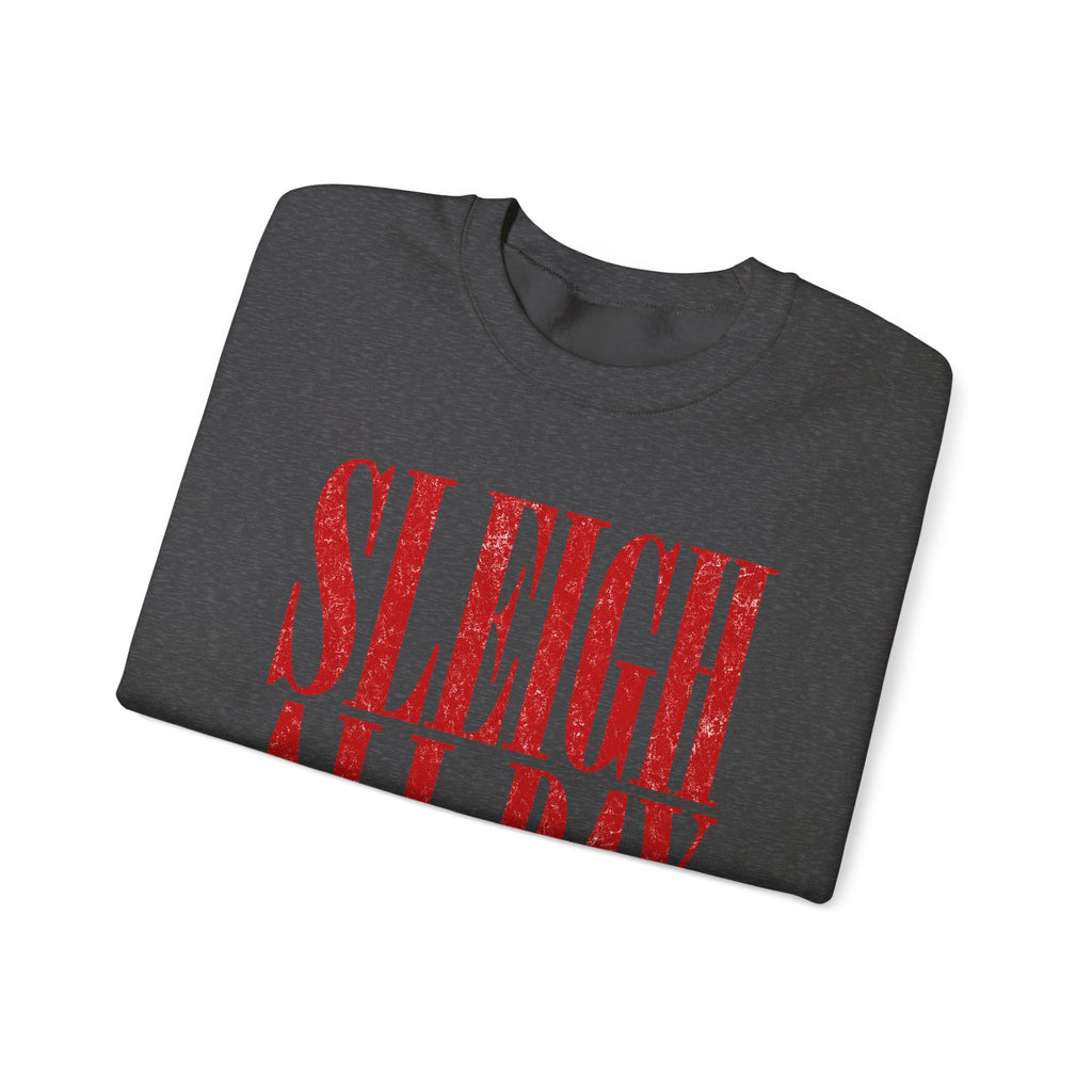 Sleigh all day Crewneck Sweatshirt