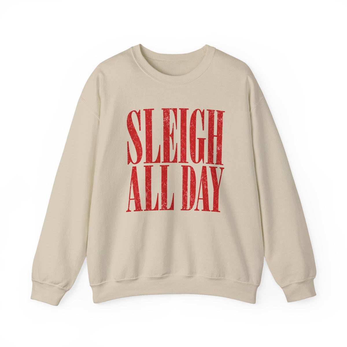 Sleigh all day Crewneck Sweatshirt