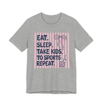 Eat. Sleep. Take Kids to Sports. Repeat. T-Shirt