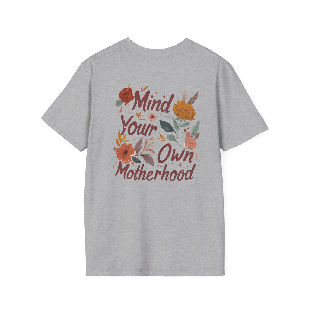 Mind Your Own Motherhood T-Shirt — Floral Feminist Mom Tee | Design on Back
