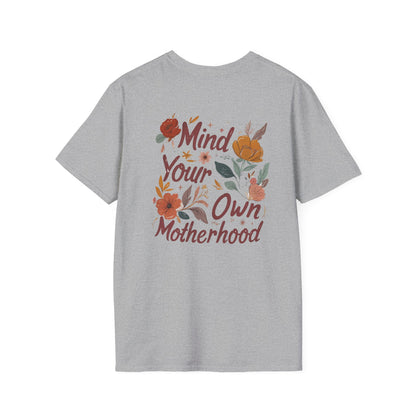 Mind Your Own Motherhood T-Shirt — Floral Feminist Mom Tee | Design on Back