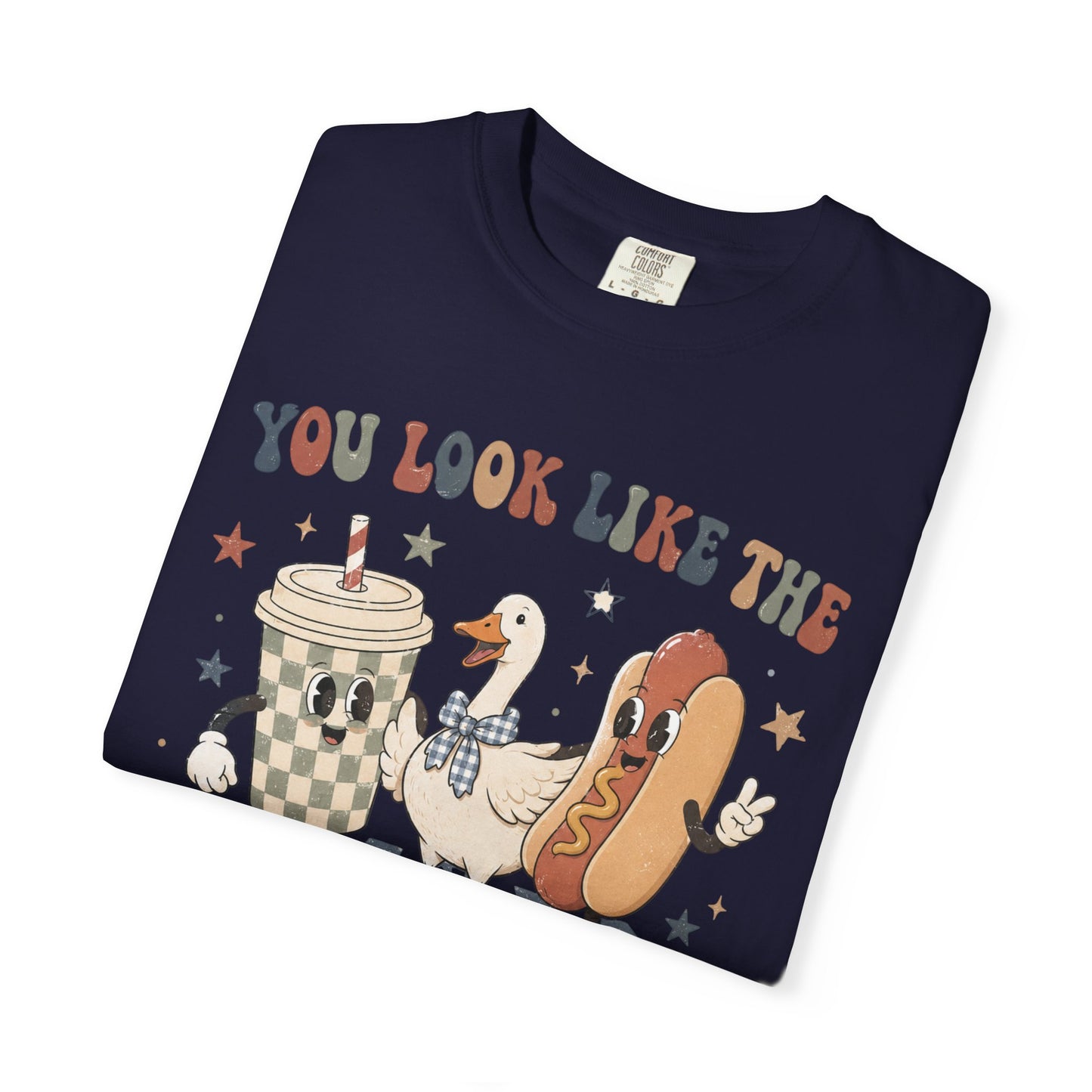 You Look Like The Fourth Of July Tee