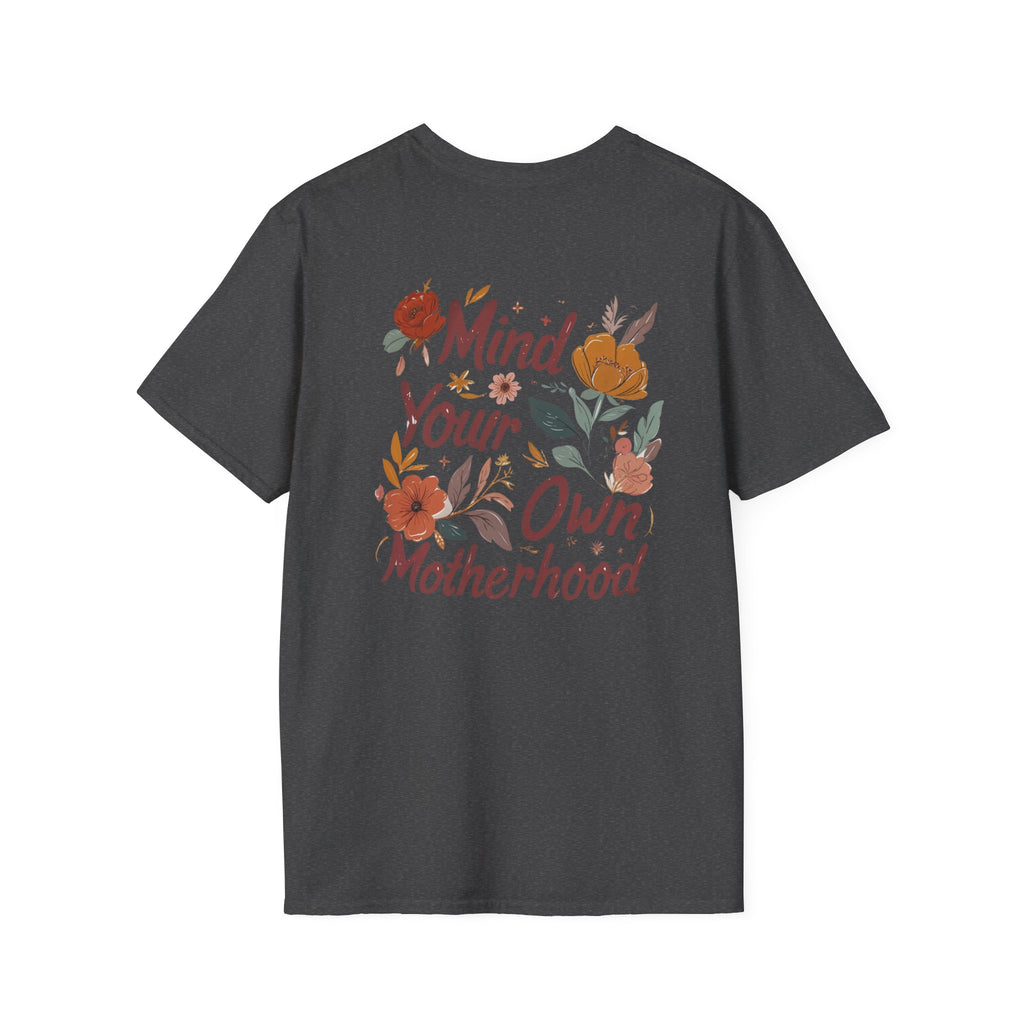 Mind Your Own Motherhood T-Shirt — Floral Feminist Mom Tee | Design on Back