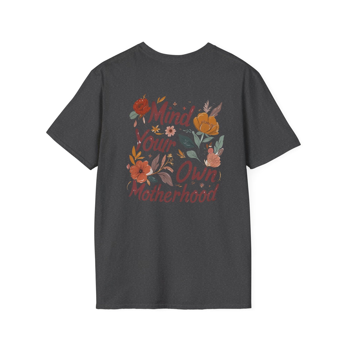 Mind Your Own Motherhood T-Shirt — Floral Feminist Mom Tee | Design on Back