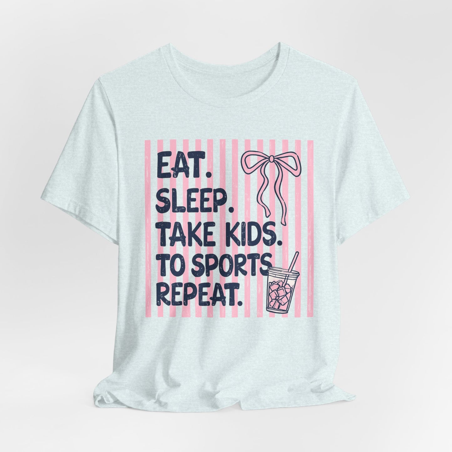 Eat. Sleep. Take Kids to Sports. Repeat. T-Shirt