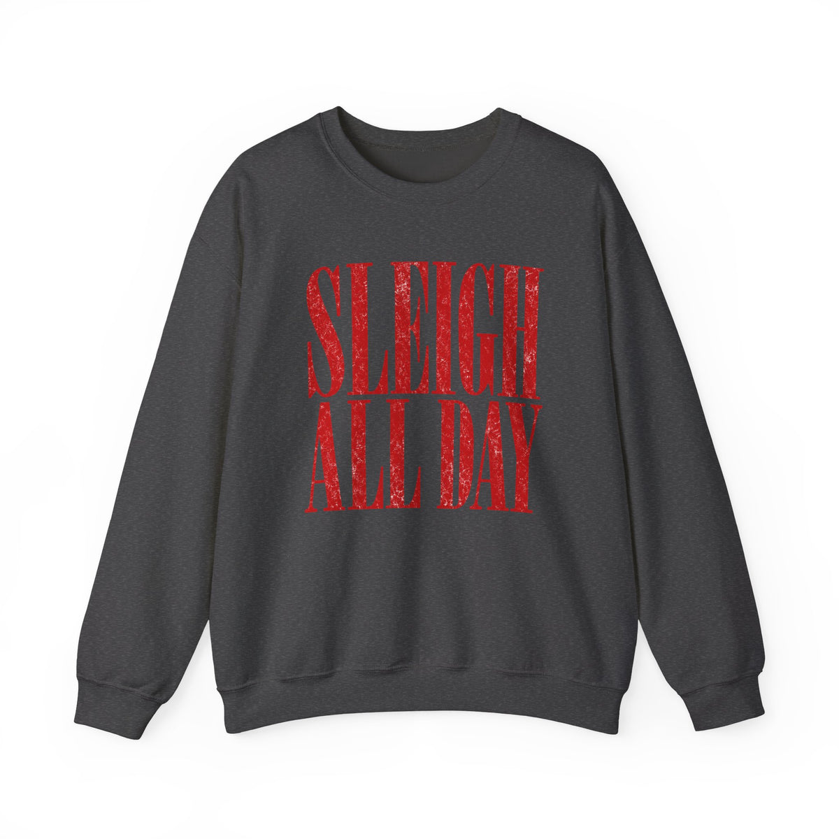 Sleigh all day Crewneck Sweatshirt