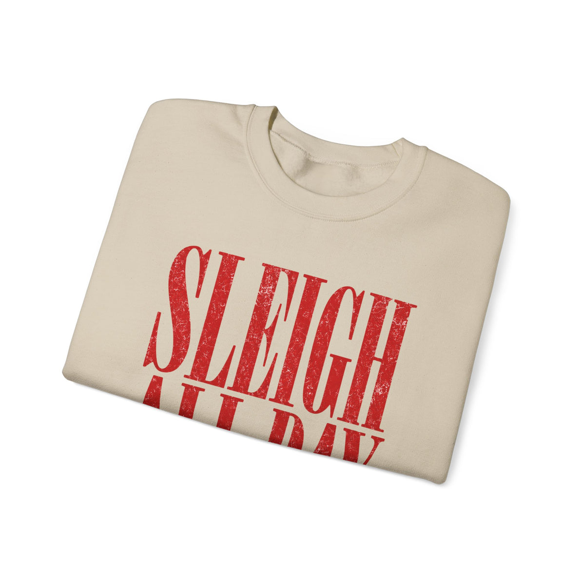 Sleigh all day Crewneck Sweatshirt