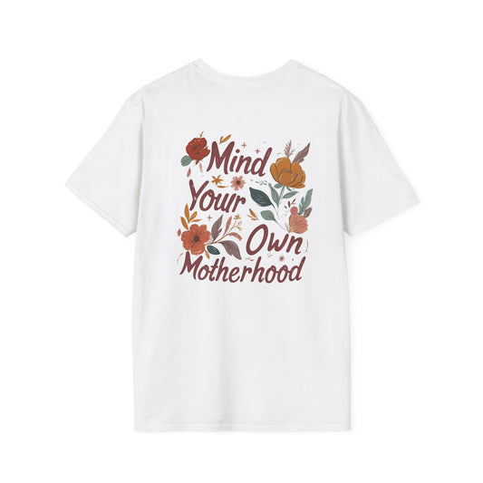 Mind Your Own Motherhood T-Shirt — Floral Feminist Mom Tee | Design on Back