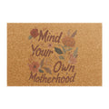 Doormat - "Mind Your Own Motherhood" Floral Coir Welcome Mat