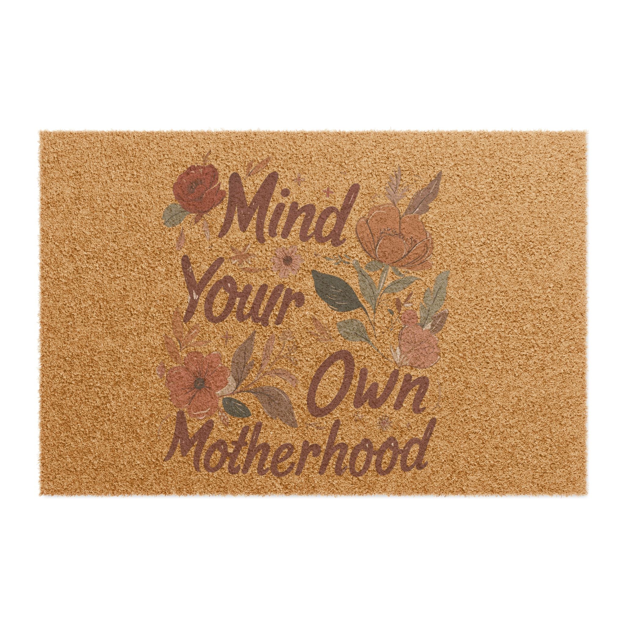 Doormat - "Mind Your Own Motherhood" Floral Coir Welcome Mat