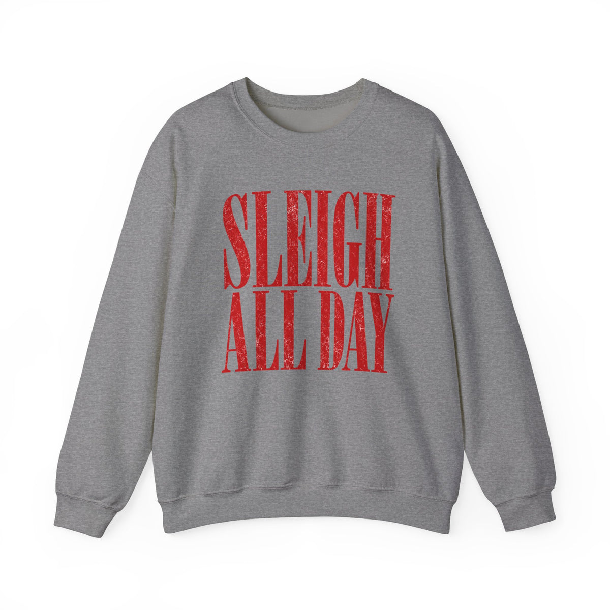 Sleigh all day Crewneck Sweatshirt