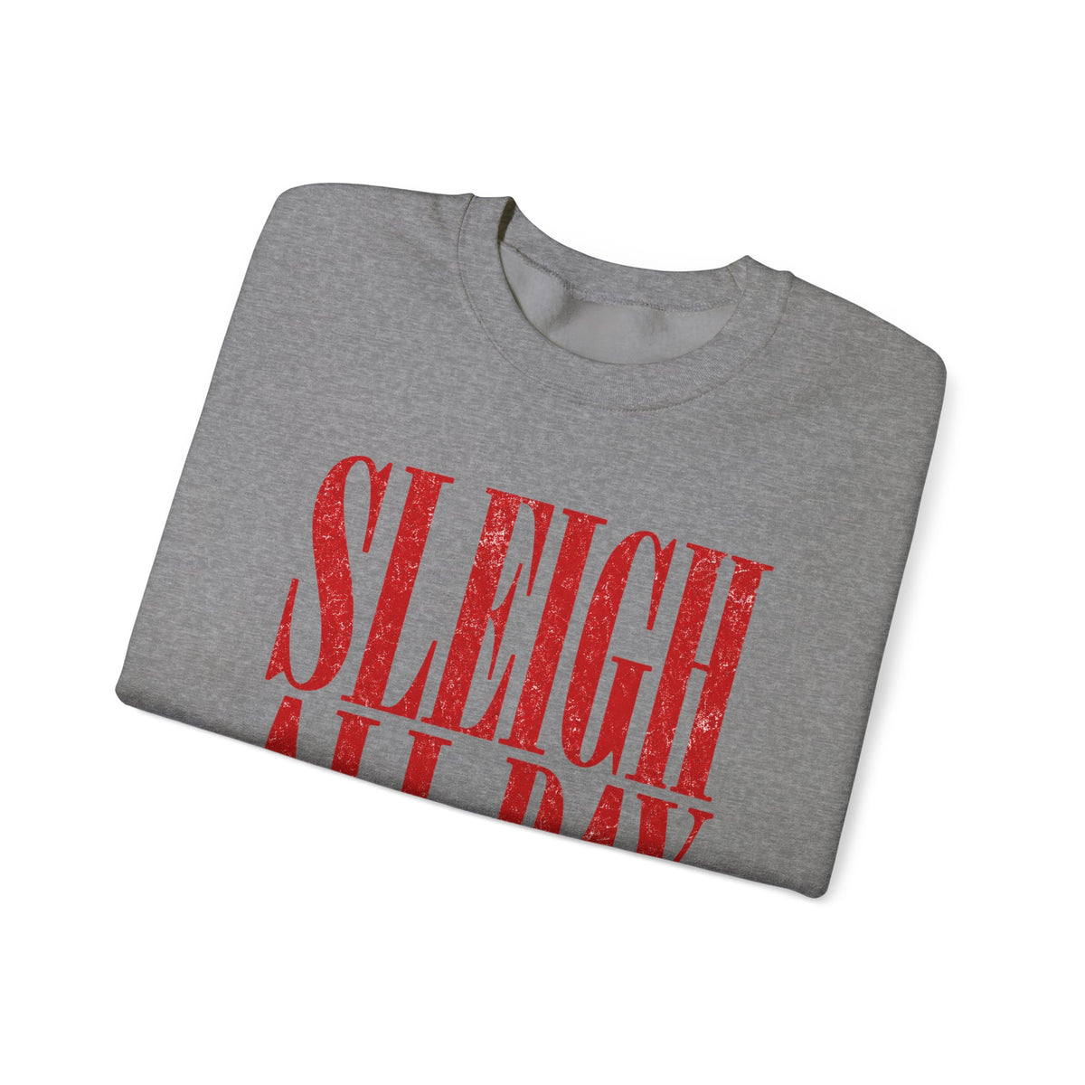 Sleigh all day Crewneck Sweatshirt