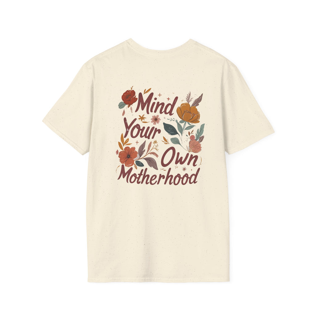 Mind Your Own Motherhood T-Shirt — Floral Feminist Mom Tee | Design on Back