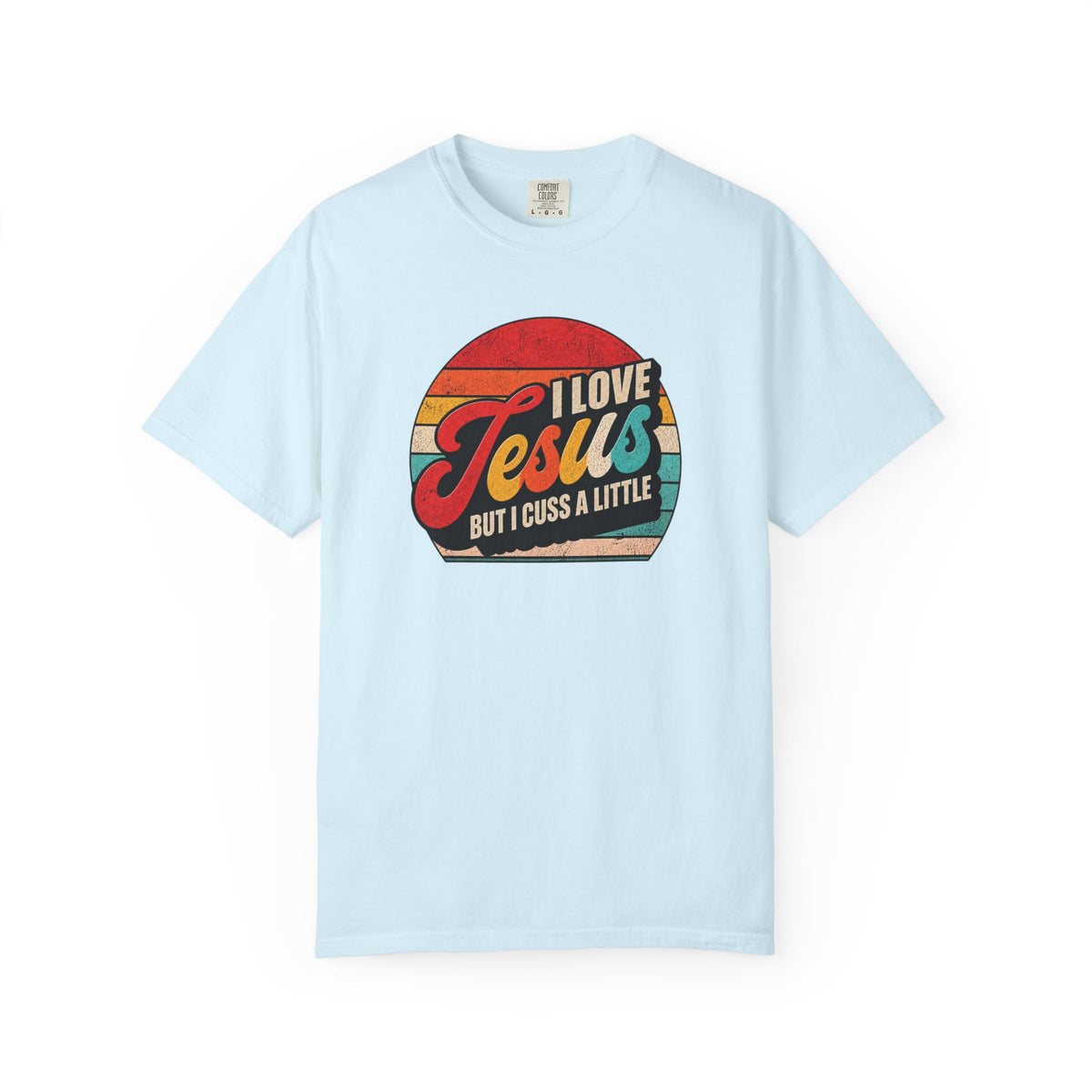 I Love Jesus But I Cuss A Little T-Shirt