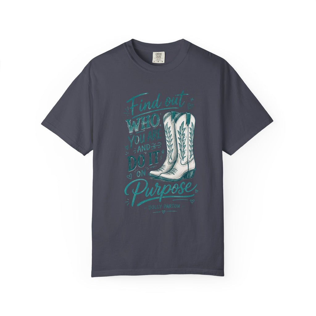 "Find Out Who You Are and Do It on Purpose" Dolly Tee