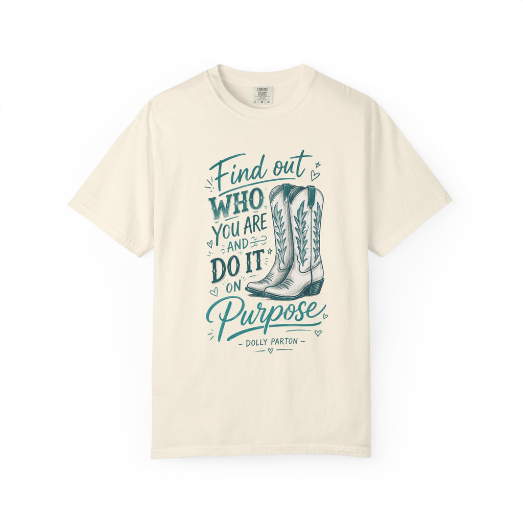 "Find Out Who You Are and Do It on Purpose" Dolly Tee
