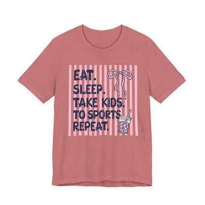 Eat. Sleep. Take Kids to Sports. Repeat. T-Shirt