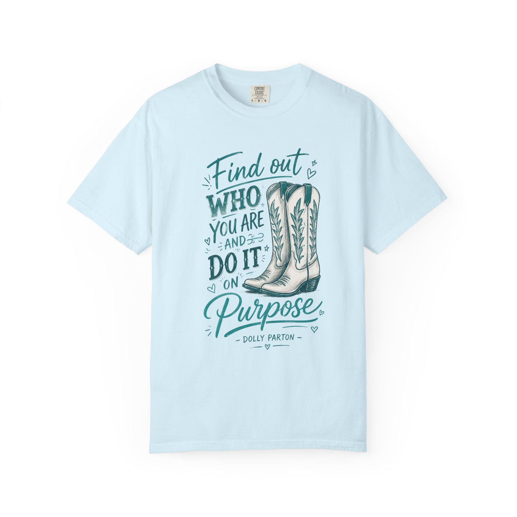 "Find Out Who You Are and Do It on Purpose" Dolly Tee