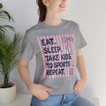 Eat. Sleep. Take Kids to Sports. Repeat. T-Shirt