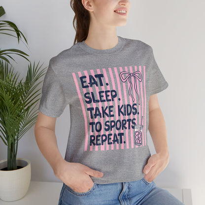 Eat. Sleep. Take Kids to Sports. Repeat. T-Shirt