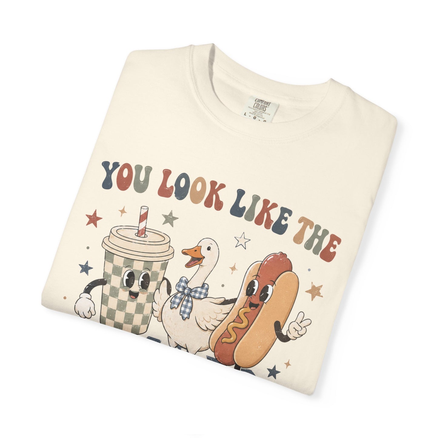 You Look Like The Fourth Of July Tee