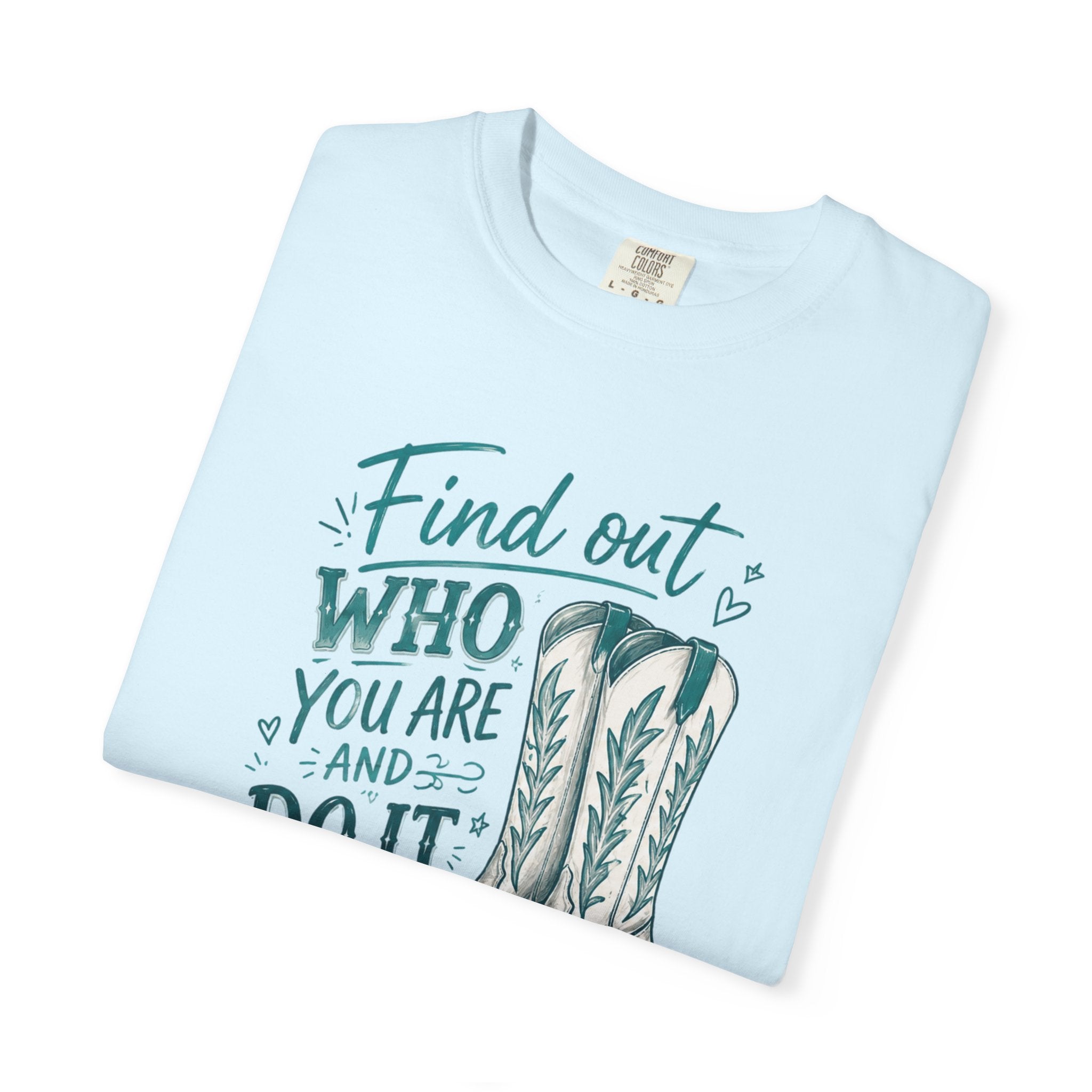 "Find Out Who You Are and Do It on Purpose" Dolly Tee
