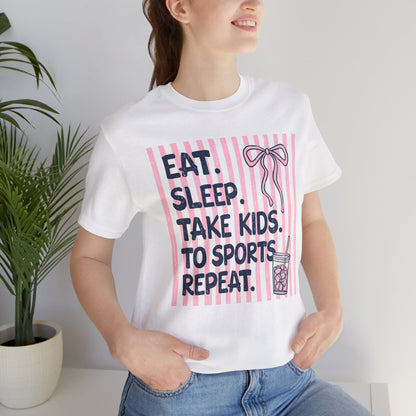 Eat. Sleep. Take Kids to Sports. Repeat. T-Shirt