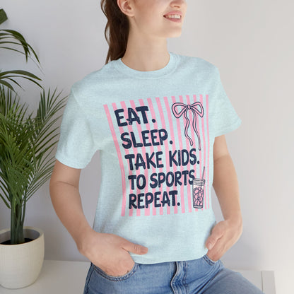 Eat. Sleep. Take Kids to Sports. Repeat. T-Shirt