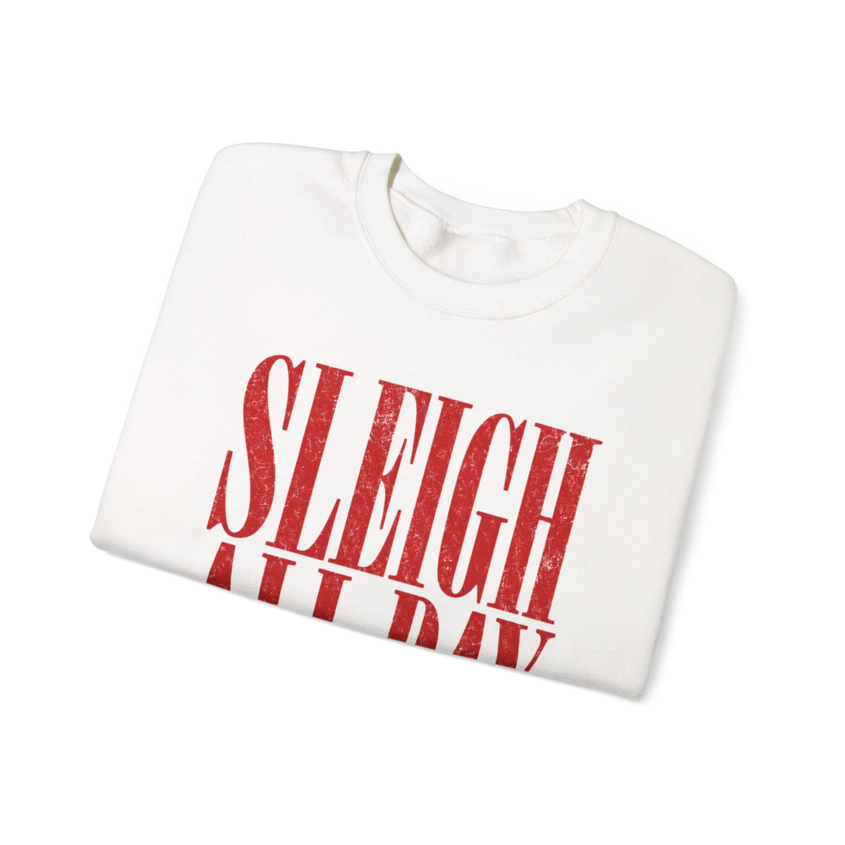 Sleigh all day Crewneck Sweatshirt