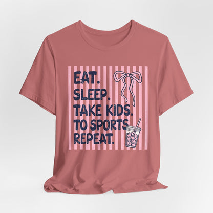 Eat. Sleep. Take Kids to Sports. Repeat. T-Shirt