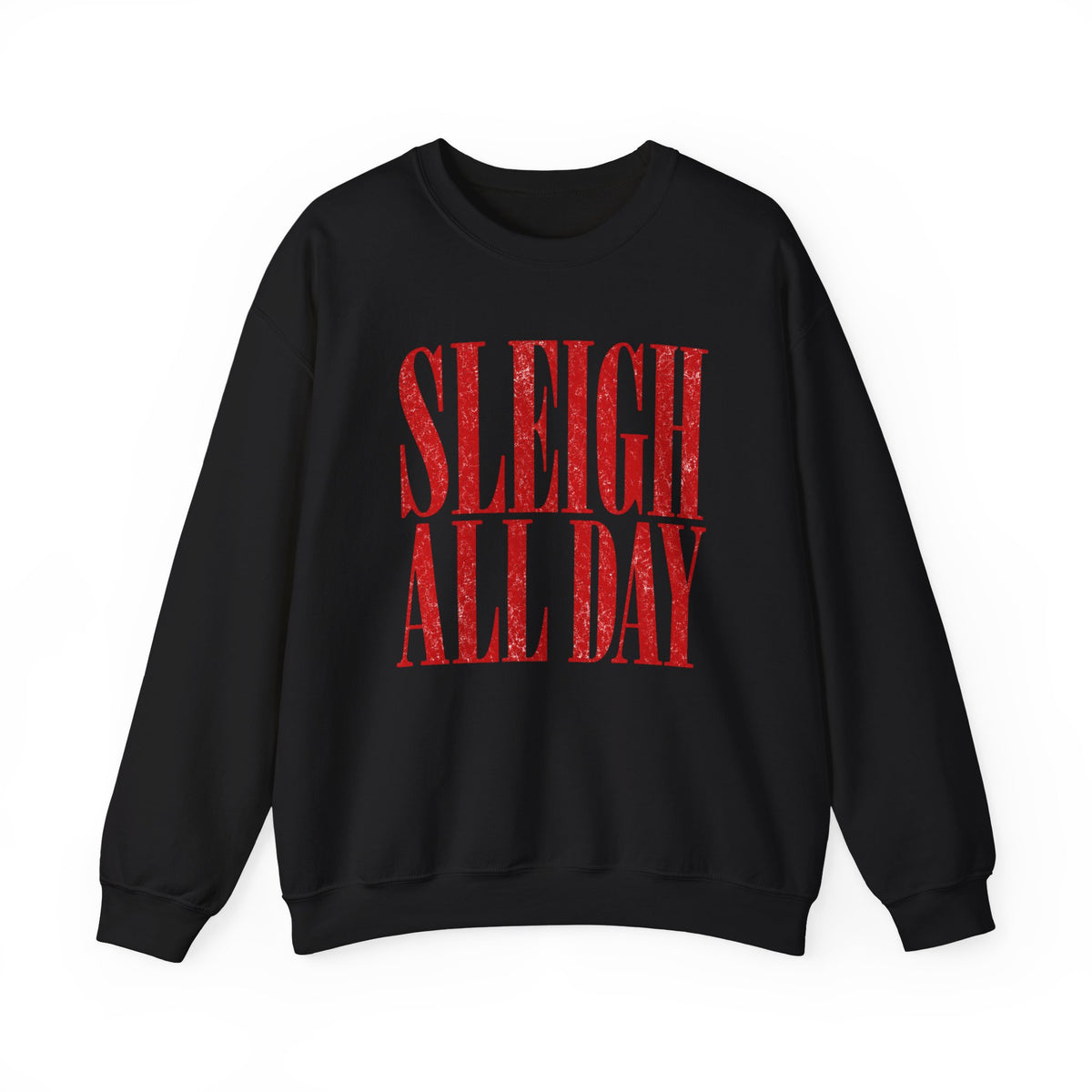 Sleigh all day Crewneck Sweatshirt