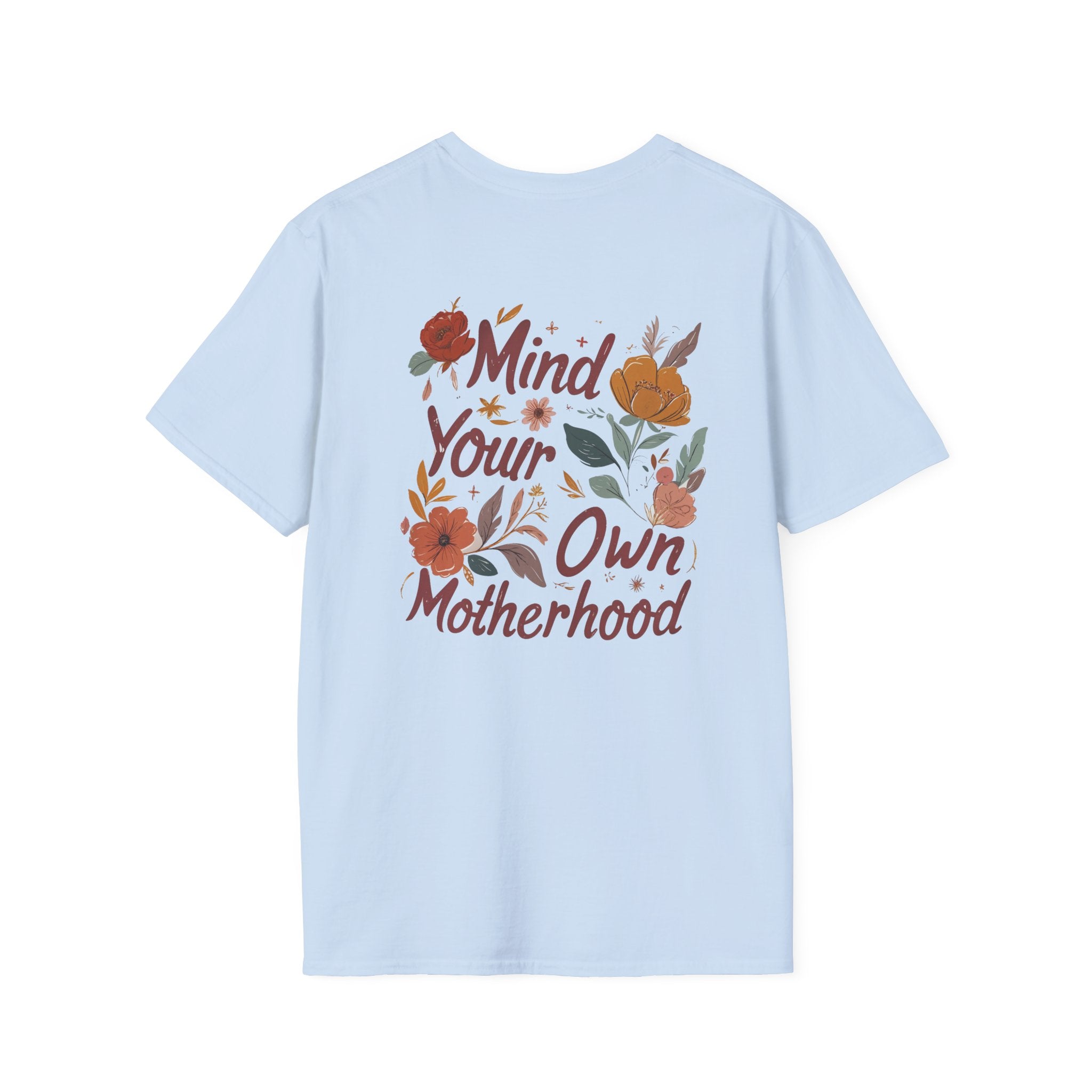 Mind Your Own Motherhood T-Shirt — Floral Feminist Mom Tee | Design on Back